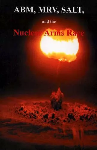 ABM, MRV, SALT, and the Nuclear Arms Race cover