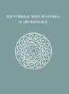 The Symbolic Role of Animals in Archaeology cover