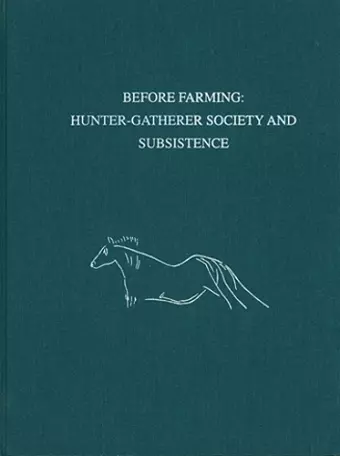 Before Farming – Hunter–Gatherer Society and Subsistence cover