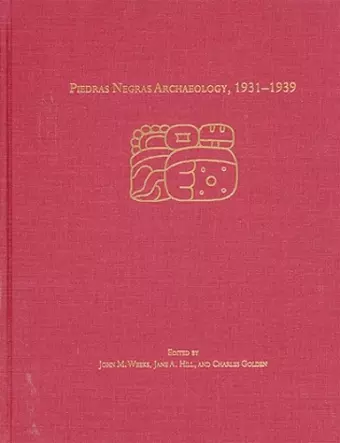 Piedras Negras Archaeology, 1931–1939 cover