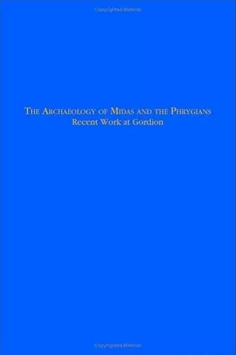 The Archaeology of Midas and the Phrygians – Recent Work At Gordion cover