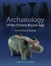 Archaeology of the Chinese Bronze Age cover
