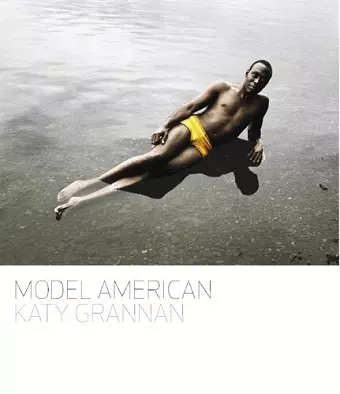 Katy Grannan: Model American cover