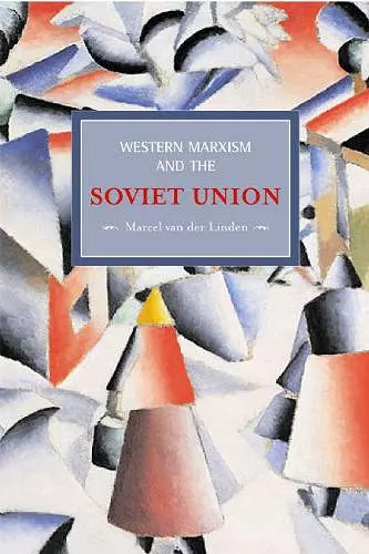 Western Marxism And The Soviet Union: A Survey Of Critical Theories And Debates Since 1917 cover