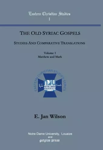 The Old Syriac Gospels, Studies and Comparative Translations (Vol 1) cover