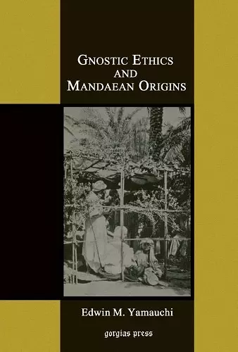 Gnostic Ethics and Mandaean Origins cover