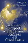Achieving Project Management Success Using Virtual Teams cover