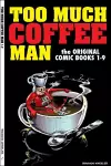 Too Much Coffee Man: The Original Comic Books #1-9 cover