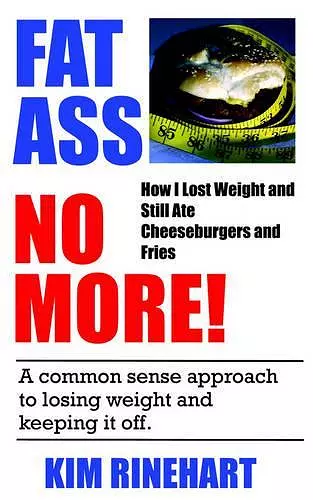 Fatass No More! How I Lost Weight and Still Ate Cheeseburgers and Fries cover