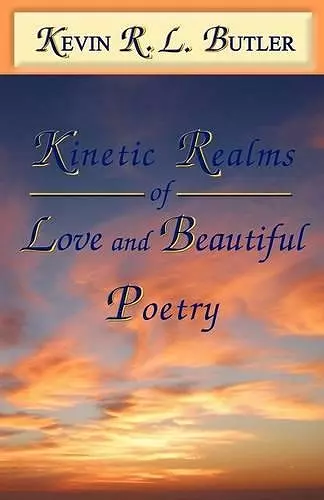 Kinetic Realms of Love & Beautiful Poetry cover