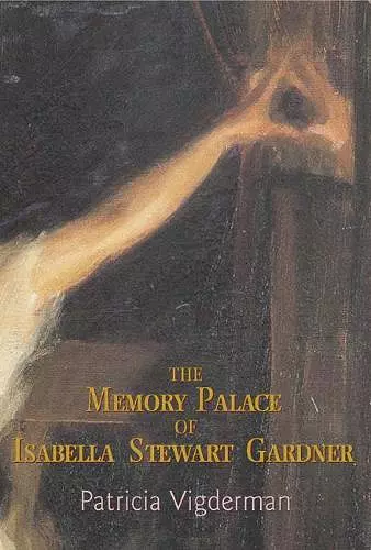 The Memory Palace of Isabella Stewart Gardner cover