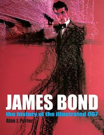 James Bond: The History Of The Illustrated 007 cover