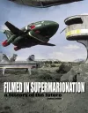 Filmed In Supermarionation: A History Of The Future cover