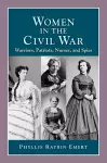 Women in the Civil War: Warriors, Patriots, Nurses, and Spies cover