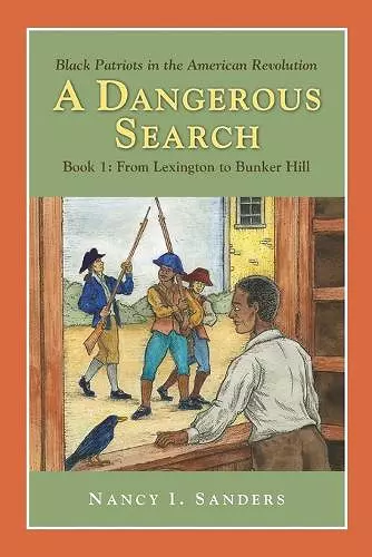 A Dangerous Search, Black Patriots in the American Revolution Book One: From Lexington to Bunker Hill cover