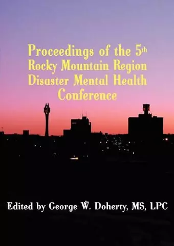 Proceedings of the 5th Rocky Mountain Region Disaster Mental Health Conference cover
