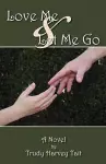 Love Me & Let Me Go cover