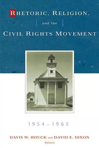 Rhetoric, Religion, and the Civil Rights Movement, 1954-1965, Volume 1 cover