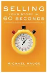 Selling Your Story in 60 Seconds cover