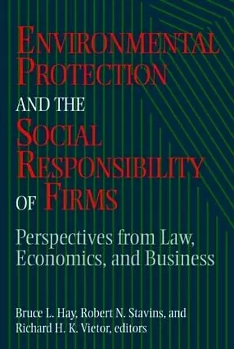 Environmental Protection and the Social Responsibility of Firms cover