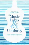 Music, Lakes and Blue Corduroy cover