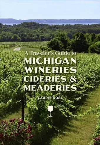 A Traveler's Guide to Michigan Wineries, Cideries & Meaderies cover