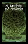 My Landlady the Lobotomist cover