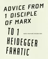 Advice from 1 Disciple of Marx to 1 Heidegger Fanatic cover