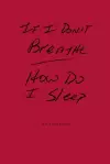 If I Don't Breathe How Do I Sleep cover