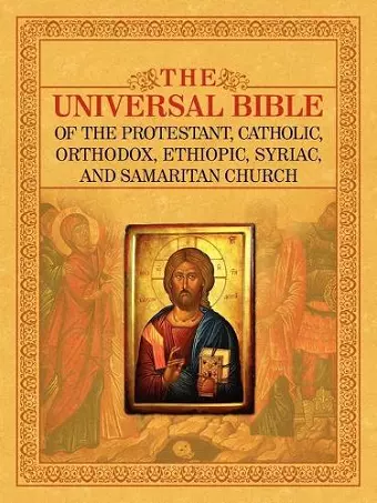 THE Universal Bible of the Protestant, Catholic, Orthodox, Ethiopic, Syriac, and Samaritan Church cover