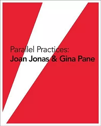 Parallel Practices: Joan Jonas & Gina Pane cover