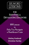 Six-Word Lessons for Surviving a Devastating Diagnosis cover