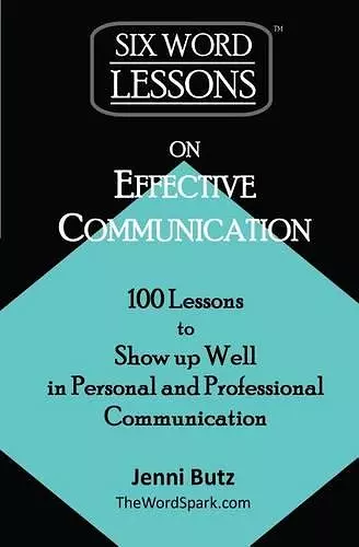 Six-Word Lessons on Effective Communication cover