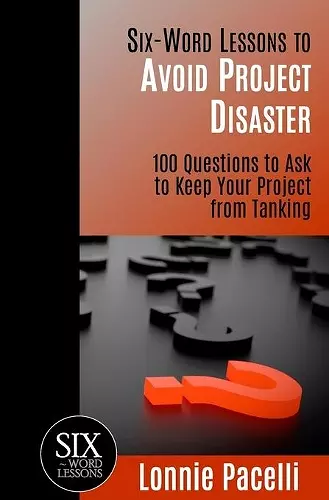 Six-Word Lessons to Avoid Project Disaster cover