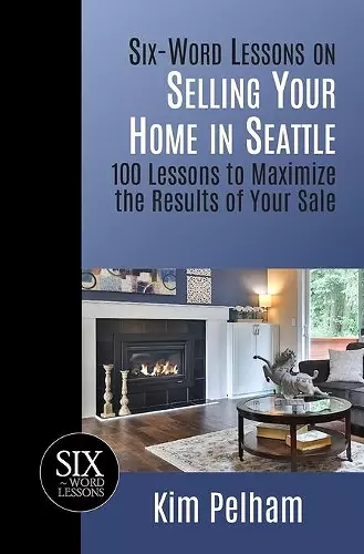 Six-Word Lessons on Selling Your Home in Seattle cover