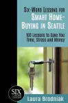 Six-Word Lessons for Smart Home-Buying in Seattle cover