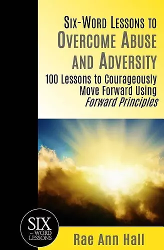 Six-Word Lessons to Overcome Abuse and Adversity cover