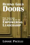 Behind Gold Doors-Five Legends Offer the Keys to Empowering Leadership cover