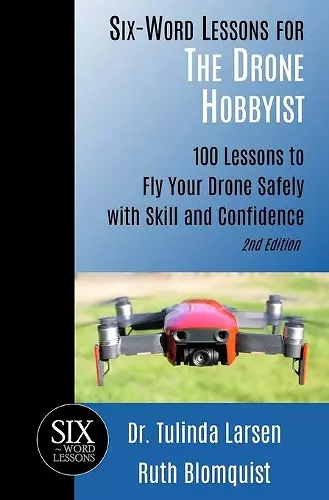 Six-Word Lessons for the Drone Hobbyist cover