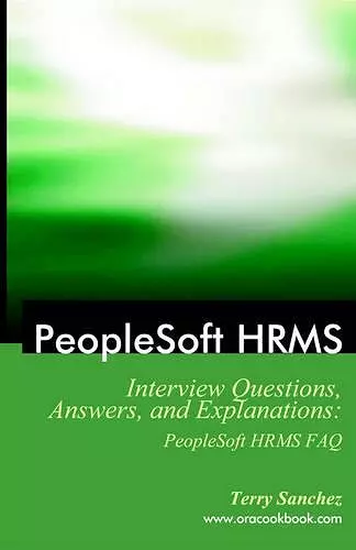 PeopleSoft HRMS Interview Questions, Answers, and Explanations cover