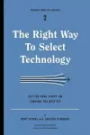 The Right Way to Select Technology cover