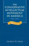 Conservative Intellectual Movement in America since 1945 cover