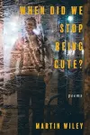 When Did We Stop Being Cute? cover