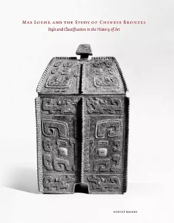 Max Loehr and the Study of Chinese Bronzes cover