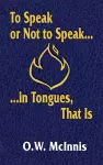 To Speak or Not to Speak...in Tongues, That Is cover