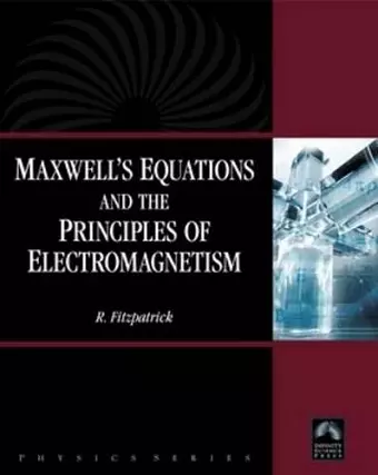 Maxwell's Equations and the Principles of Electromagnetism cover