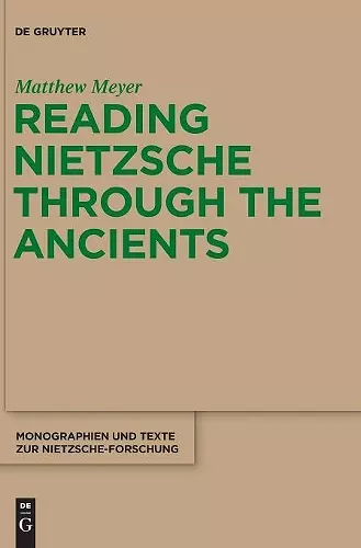 Reading Nietzsche through the Ancients cover