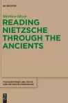 Reading Nietzsche through the Ancients cover