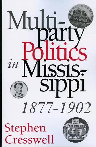 Multiparty Politics in Mississippi, 1877-1902 cover