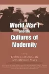 World War I and the Cultures of Modernity cover